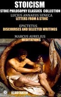 Stoicism. Stoic philosophy classics collection - Marcus Aurelius, Epictetus, Lucius Annaeus Seneca