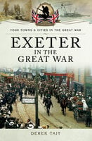 Exeter in the Great War - Derek Tait