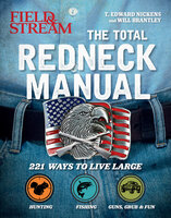 The Total Redneck Manual: 221 Ways to Live Large - T. Edward Nickens, Will Brantley