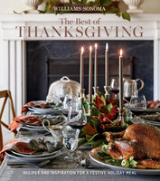 The Best of Thanksgiving: Recipes and Inspiration for a Festive Holiday Meal - The Editors of Williams-Sonoma