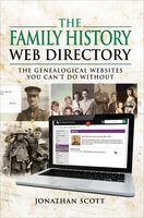 The Family History Web Directory: The Genealogical Websites You Can't Do Without - Jonathan Scott
