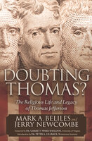 Doubting Thomas?: The Religious Life and Legacy of Thomas Jefferson - Jerry Newcombe, Mark A. Beliles