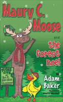 Maury C. Moose and the Forest Noel - Adam Baker