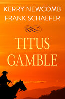 Titus Gamble - Kerry Newcomb, Frank Schaefer