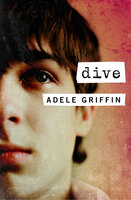 Dive - Adele Griffin
