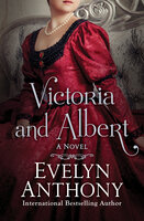Victoria and Albert: A Novel - Evelyn Anthony