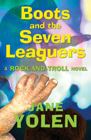 Boots and the Seven Leaguers: A Rock-and-Troll Novel - Jane Yolen