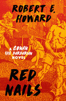Red Nails: A Conan the Barbarian Novel - Robert E. Howard