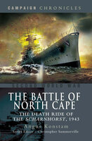 The Battle of North Cape: The Death Ride of the Scharnhorst, 1943 - Angus Konstam