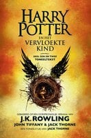 Harry Potter en het Vervloekte Kind Deel een en twee: De officiële tekst van de oorspronkelijke West End-productie - J.K. Rowling, Jack Thorne, John Tiffany