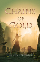 Chains of Gold - Nancy Springer