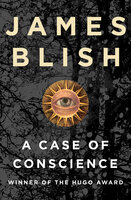A Case of Conscience - James Blish