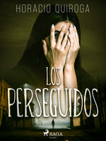 Los perseguidos - Horacio Quiroga