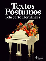 Textos póstumos - Felisberto Hernández