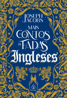 Mais contos de fadas ingleses - Joseph Jacobs