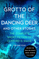 Grotto of the Dancing Deer: And Other Stories - Clifford D. Simak