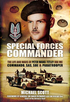 Special Forces Commander: The Life and Wars of Peter Wand-Tetley OBE MC Commando, SAS, SOE and Paratrooper - Michael Scott