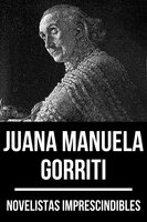 Novelistas Imprescindibles - Juana Manuela Gorriti - Juana Manuela Gorriti