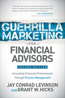 Guerrilla Marketing for Financial Advisors: Innovating Financial Professionals Through Practice Management - Jay Conrad Levinson, Grant W. Hicks