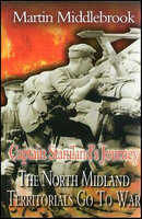 Captain Staniland's Journey: The North Midland Territorials Go To War - Martin Middlebrook