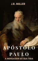 Apóstolo Paulo - A mensagem da sua vida - J.R Miller