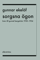 Sorgsna ögon : Brev till Gunnel Bergström 1930–1934 - Gunnar Ekelöf