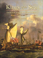 Kings of the Sea: Charles II, James II & the Royal Navy - J. D. Davies