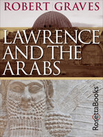 Lawrence and the Arabs - Robert Graves
