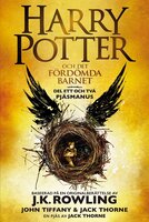 Harry Potter och Det fördömda barnet Del ett och två - J.K. Rowling, Jack Thorne, John Tiffany