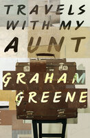 Travels with My Aunt - Graham Greene