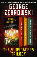 The Sunspacers Trilogy: Sunspacer, The Stars Will Speak, and Behind the Stars - George Zebrowski