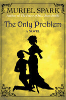 The Only Problem: A Novel - Muriel Spark