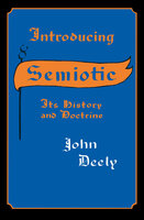 Introducing Semiotic: Its History and Doctrine - John Deely