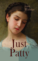 Just Patty: Girl's Adventure Novel - Jean Webster