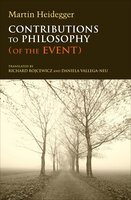 Contributions to Philosophy: (Of the Event) - Martin Heidegger