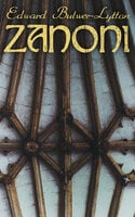 ZANONI (Including Zicci, the Prequel) - Edward Bulwer-Lytton
