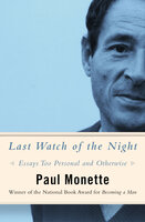 Last Watch of the Night: Essays Too Personal and Otherwise - Paul Monette