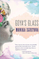 Goya's Glass - Monika Zgustova