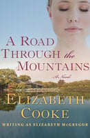 A Road Through the Mountains: A Novel - Elizabeth Cooke