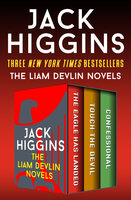 The Liam Devlin Novels: The Eagle Has Landed, Touch the Devil, and Confessional - Jack Higgins