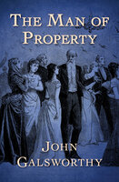 The Man of Property - John Galsworthy