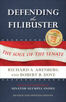 Defending the Filibuster: The Soul of the Senate - Robert B. Dove, Richard A. Arenberg