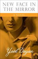 New Face in the Mirror: A Novel - Yaël Dayan
