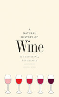 A Natural History of Wine - Ian Tattersall, Rob DeSalle
