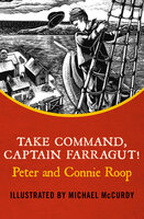 Take Command, Captain Farragut! - Connie Roop, Peter Roop