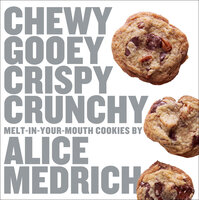 Chewy Gooey Crispy Crunchy Melt-In-Your-Mouth Cookies - Alice Medrich