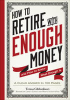 How To Retire With Enough Money: And How to Know What Enough Is - Teresa Ghilarducci