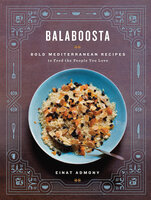 Balaboosta: Bold Mediterranean Recipes to Feed the People You Love - Einat Admony