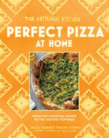 The Artisanal Kitchen: Perfect Pizza at Home (From the Essential Dough to the Tastiest Toppings) - Melissa Clark, Andrew Feinberg, Francine Stephens