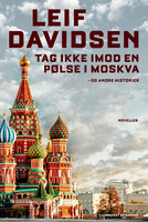 Tag ikke imod en pølse i Moskva - og andre historier - Leif Davidsen